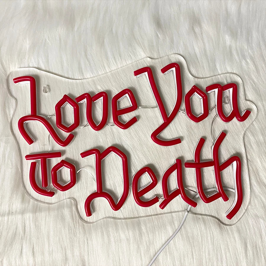 "Love You To Death" Neon Sign